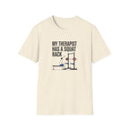 My therapist has a squat rack T-Shirt