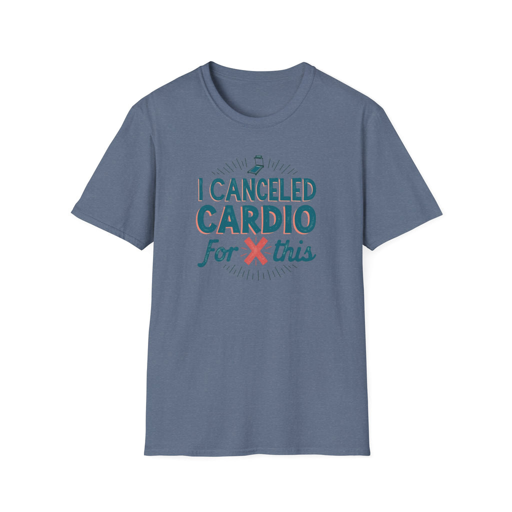 I Canceled Cardio for This? T-Shirt