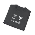 Skip Leg Day, Lose Respect T-Shirt