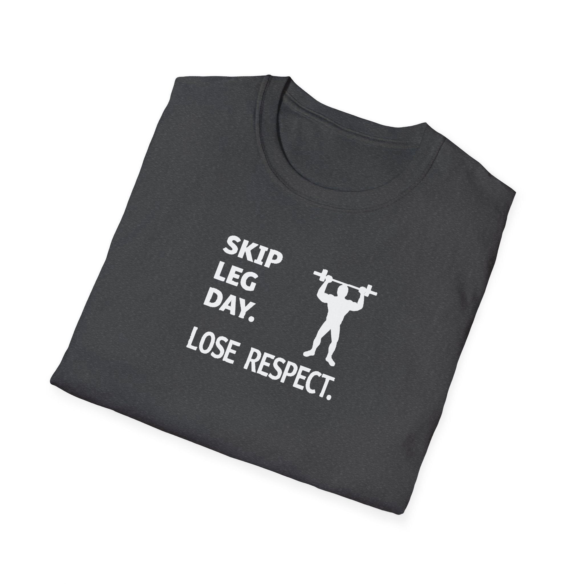 Skip Leg Day, Lose Respect T-Shirt