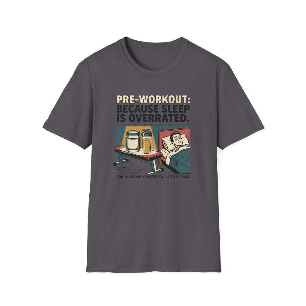 Pre Workout - Because sleep is overrated T-Shirt