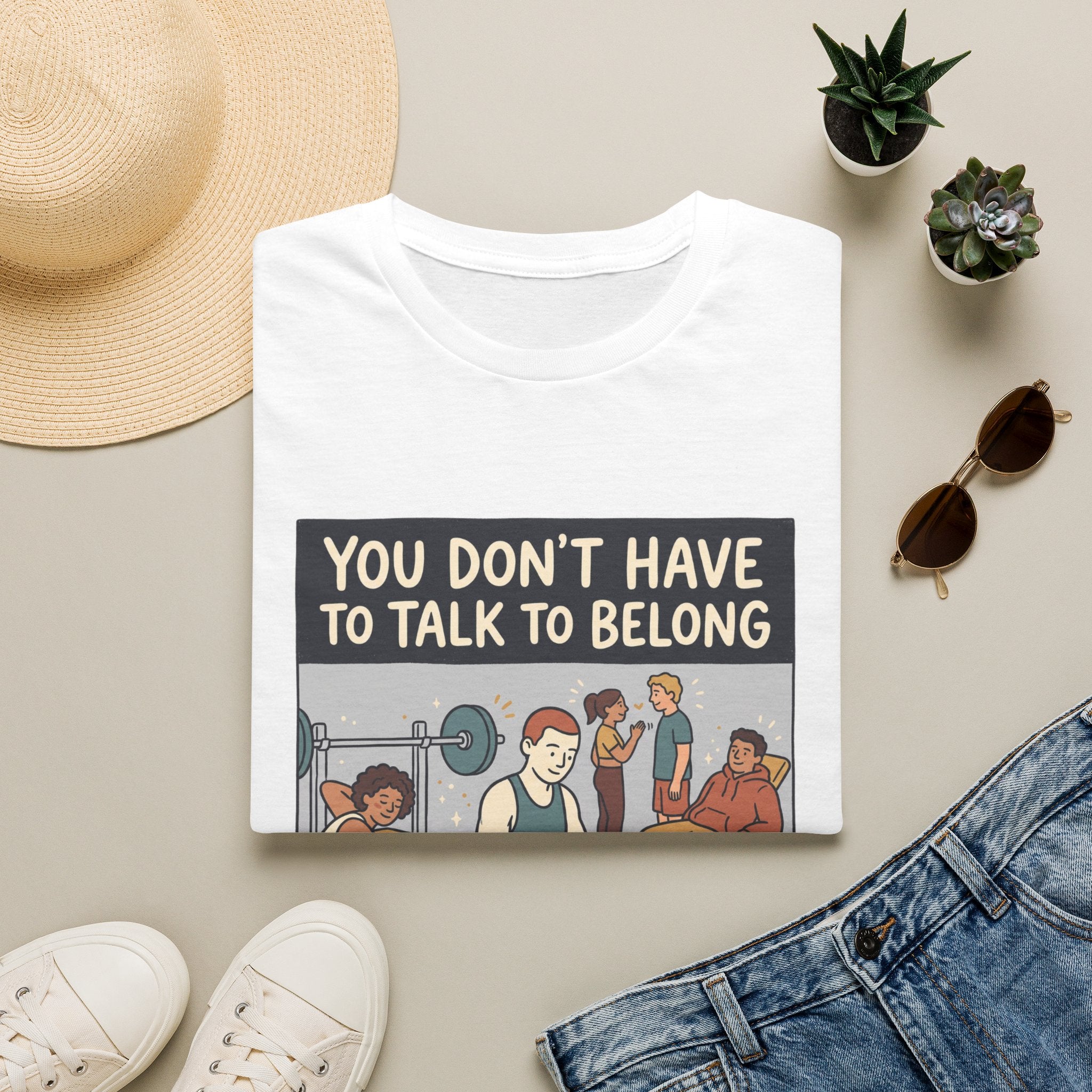 You don't have to talk to belong T-Shirt