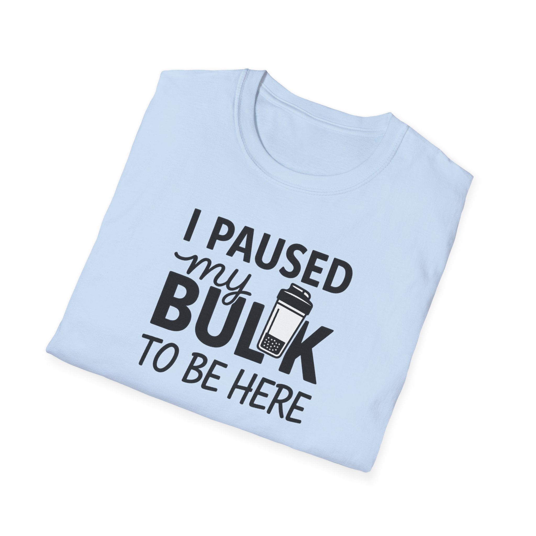 I Paused My Bulk to Be Here – Script & Shaker Edition T-Shirt