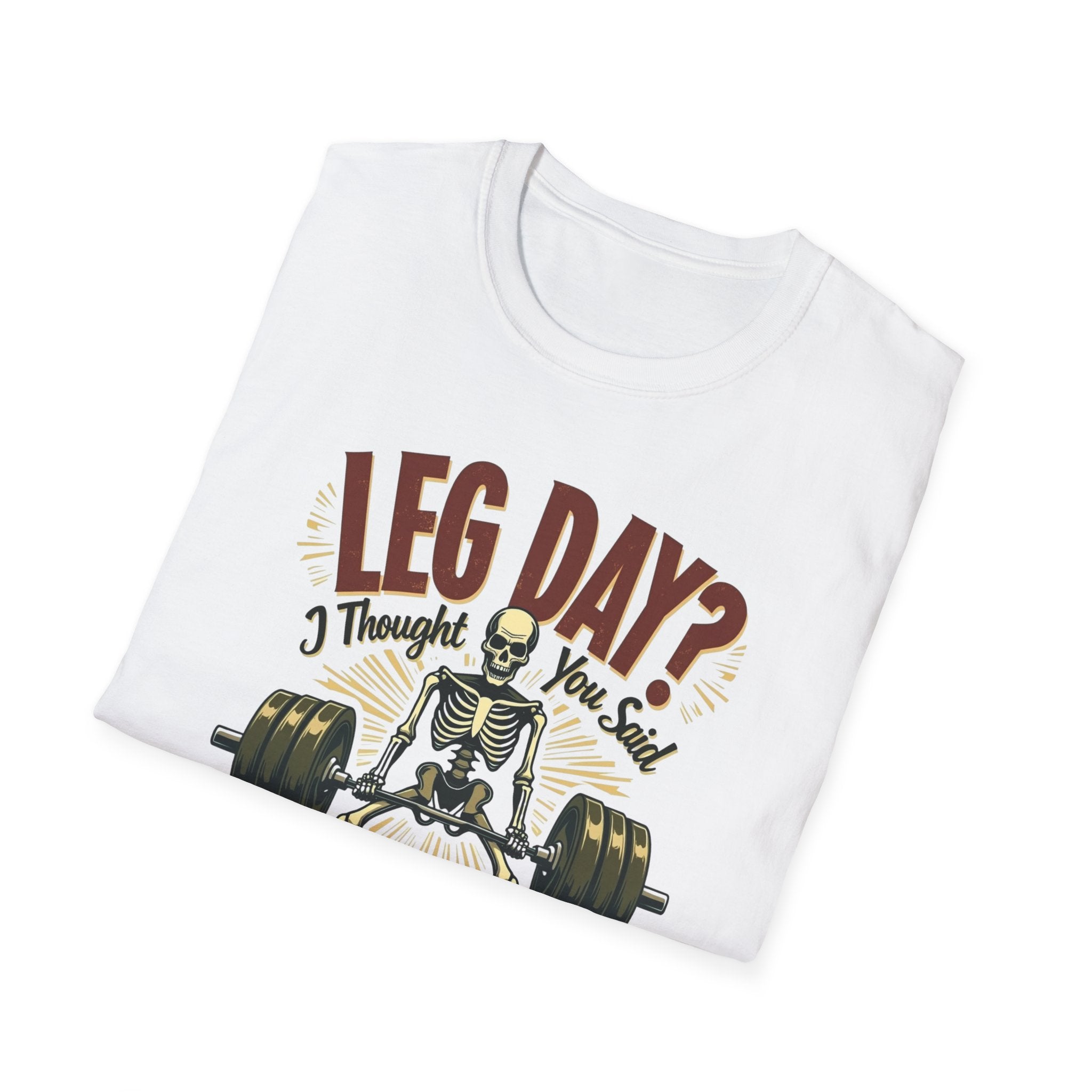Leg Day? I Thought You Said Lame Day – Skeleton Squat T-Shirt