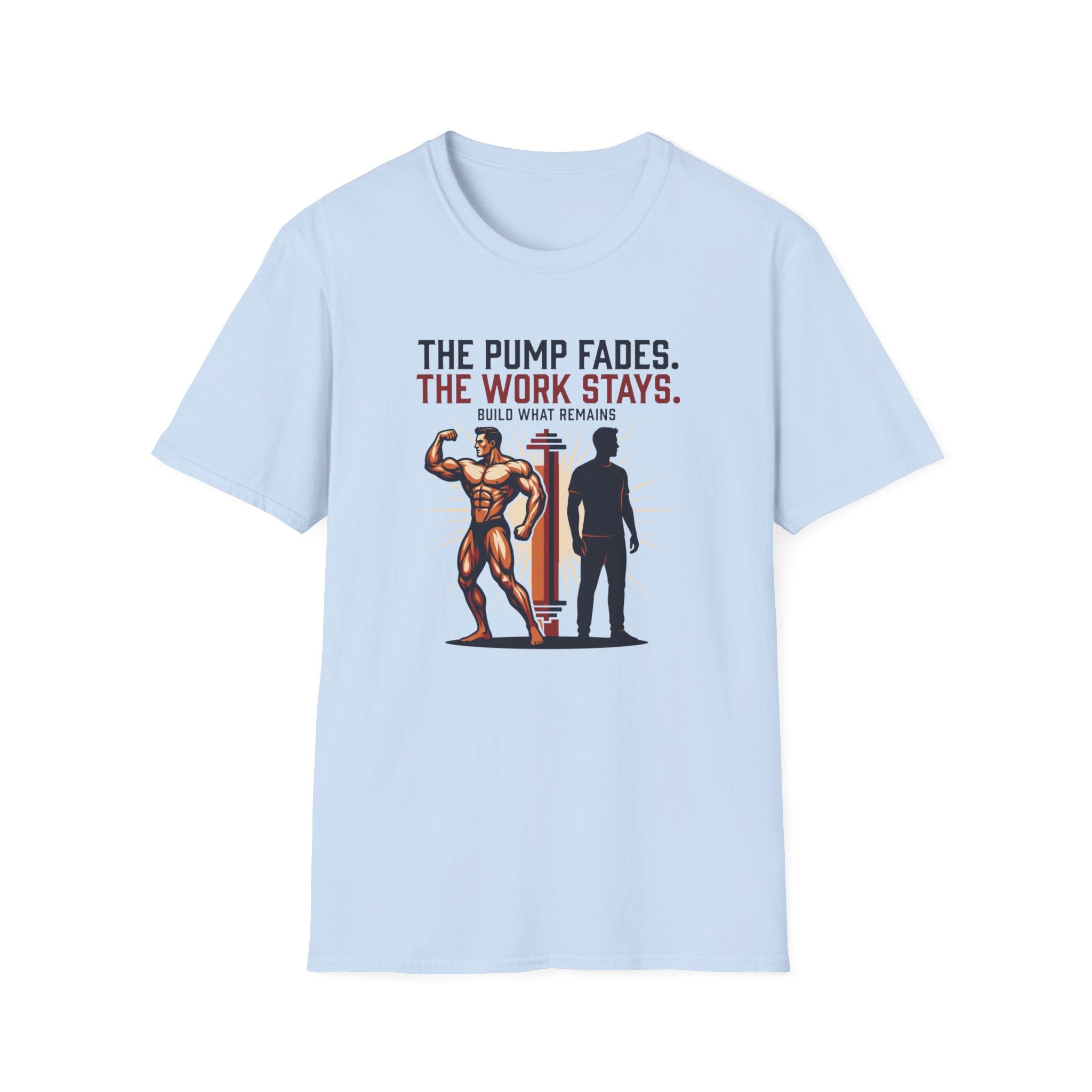 The pump fades. The work stays T-Shirt