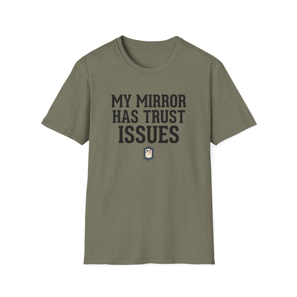 My mirror has trust issues T-Shirt