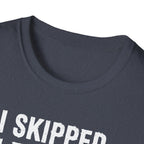I Skipped Leg Day to Be Here – Stick Figure Edition T-Shirt