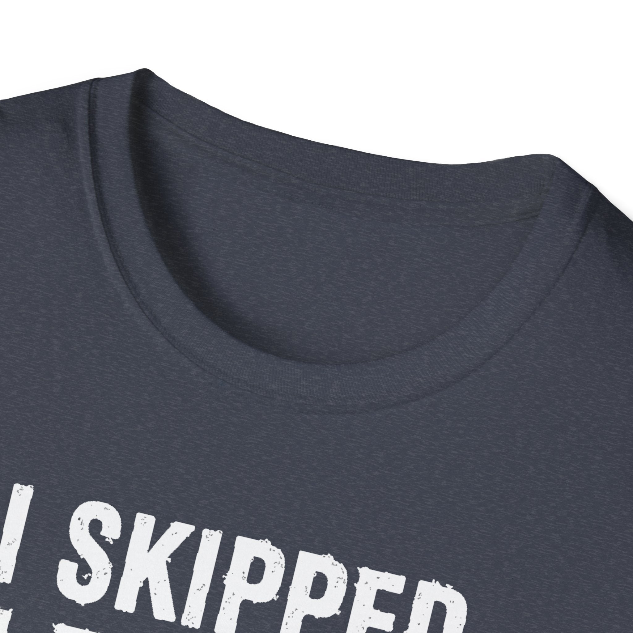 I Skipped Leg Day to Be Here – Stick Figure Edition T-Shirt