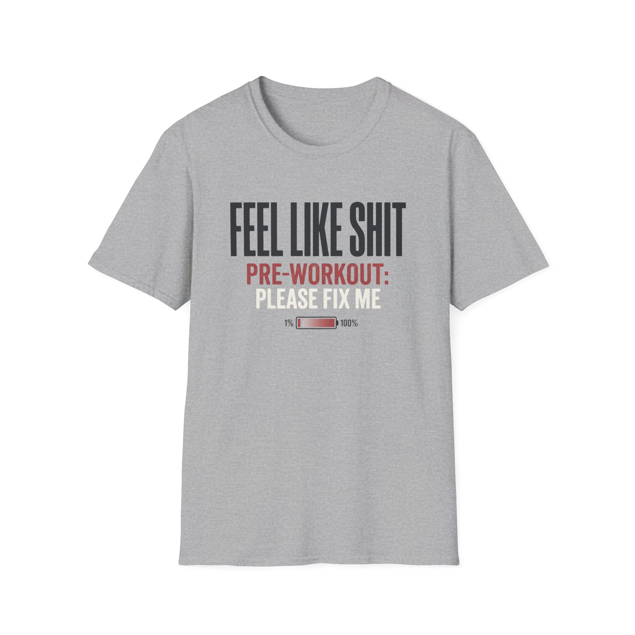 Feel Like Shit - Pre workout please fix me T-Shirt