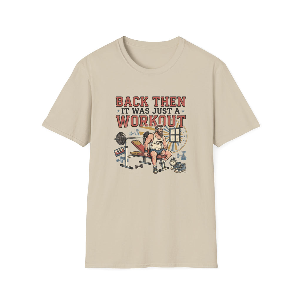Back then, it was just a workout T-Shirt