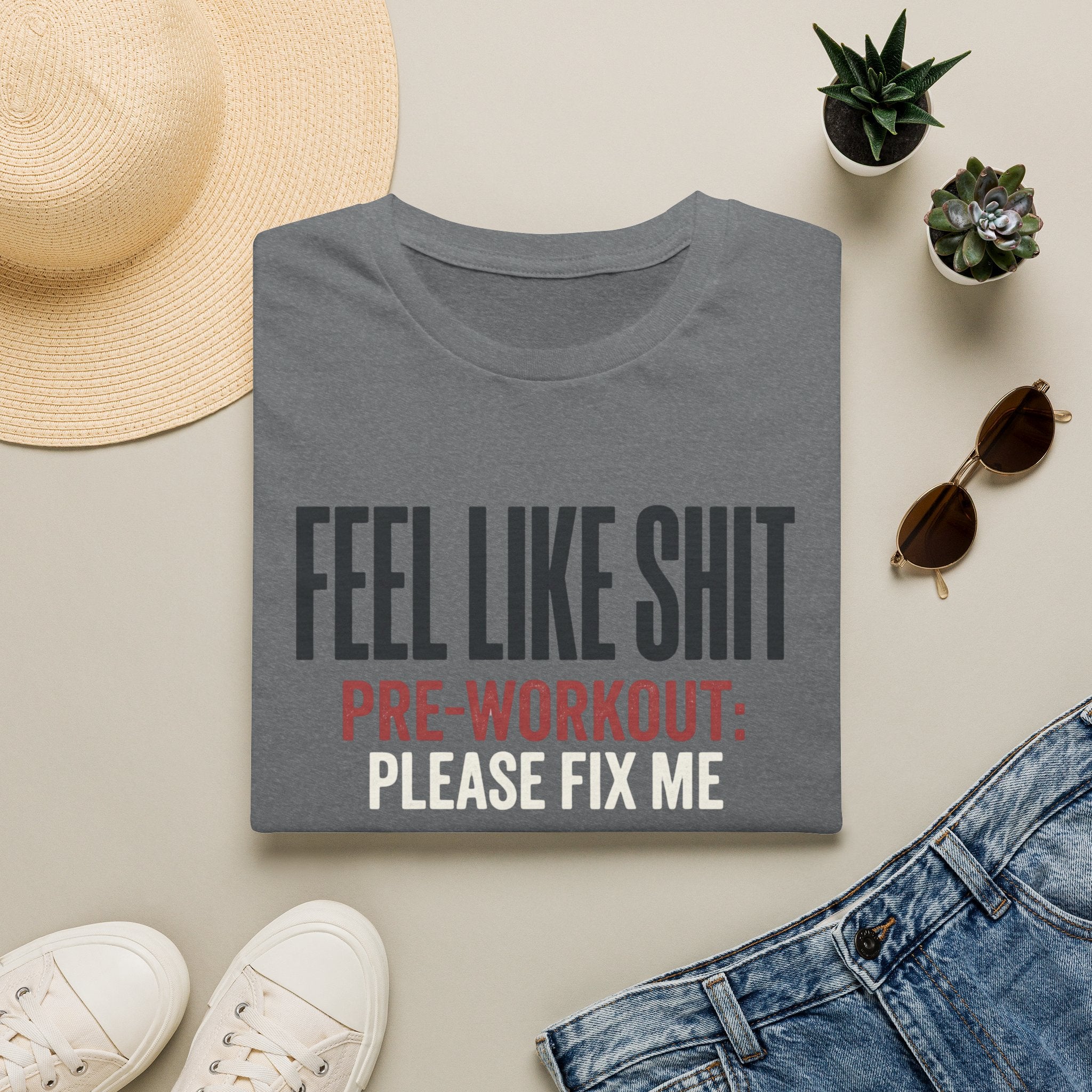 Feel Like Shit - Pre workout please fix me T-Shirt