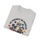 No Friends No Problem T-Shirt