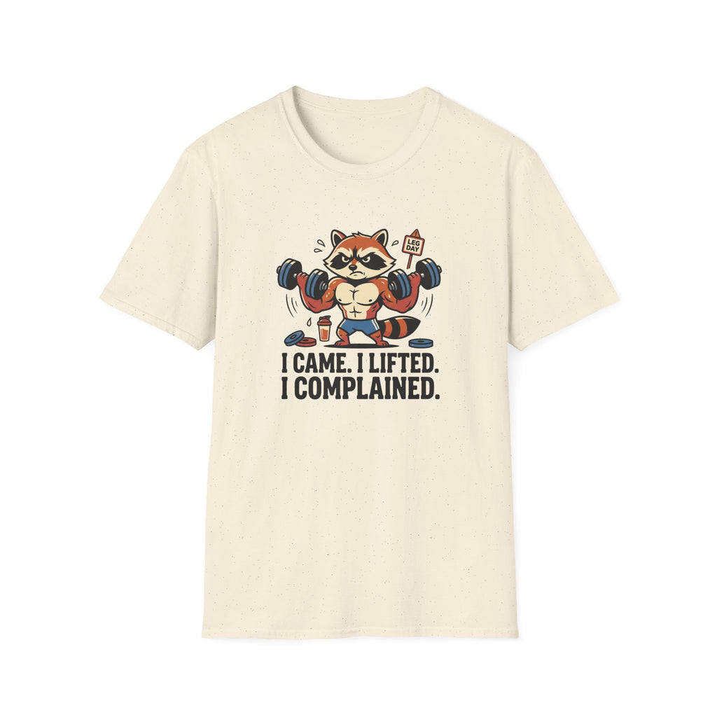 I came. I lifted. I complained T-Shirt