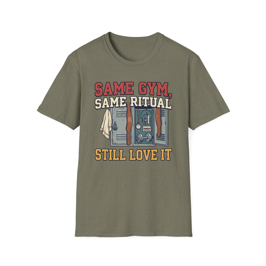 Same Gym, Same Ritual. Still love it T-Shirt