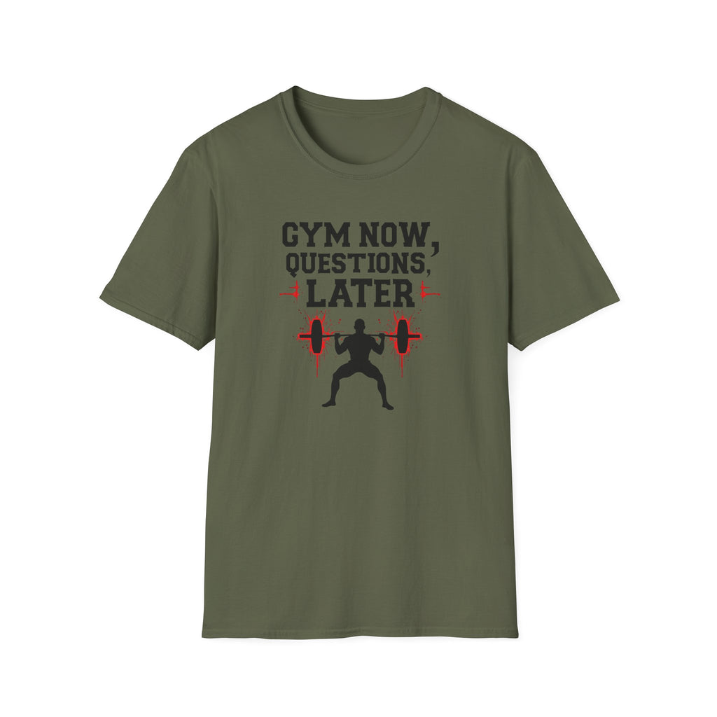 Gym Now, Questions Later – No-Nonsense Edition T-Shirt