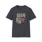 Gym is my escape - Sarcastic T-Shirt