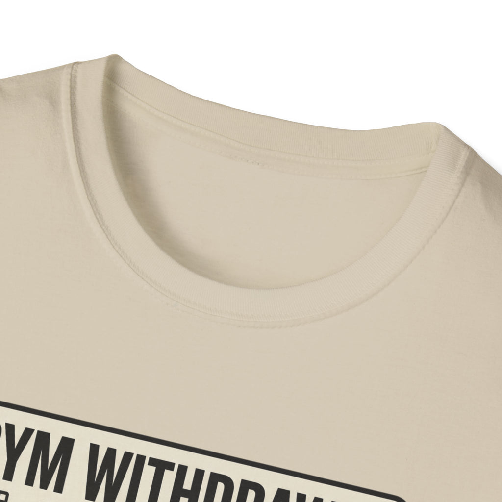 Gym withdrawal symptoms T-Shirt