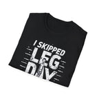 I Skipped Leg Day to Be Here – Stick-Leg Statement T-Shirt