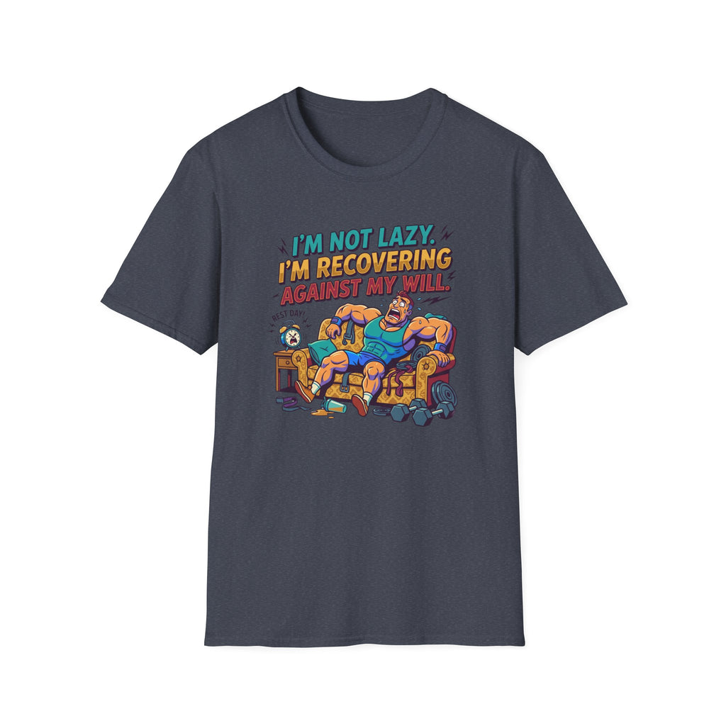 Not Lazy - Recovering against will T-Shirt