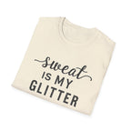 Sweat is my Glitter T-Shirt