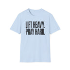 Lift Heavy. Pray Hard. – Bold Faith & Strength Tshirt