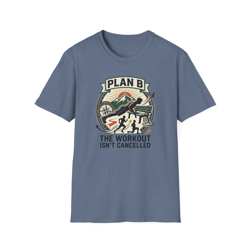 Plan B - Workout isn't cancelled T-Shirt