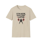 Gym Now, Questions Later – No-Nonsense Edition T-Shirt