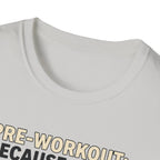 Pre Workout - Because sleep is overrated T-Shirt