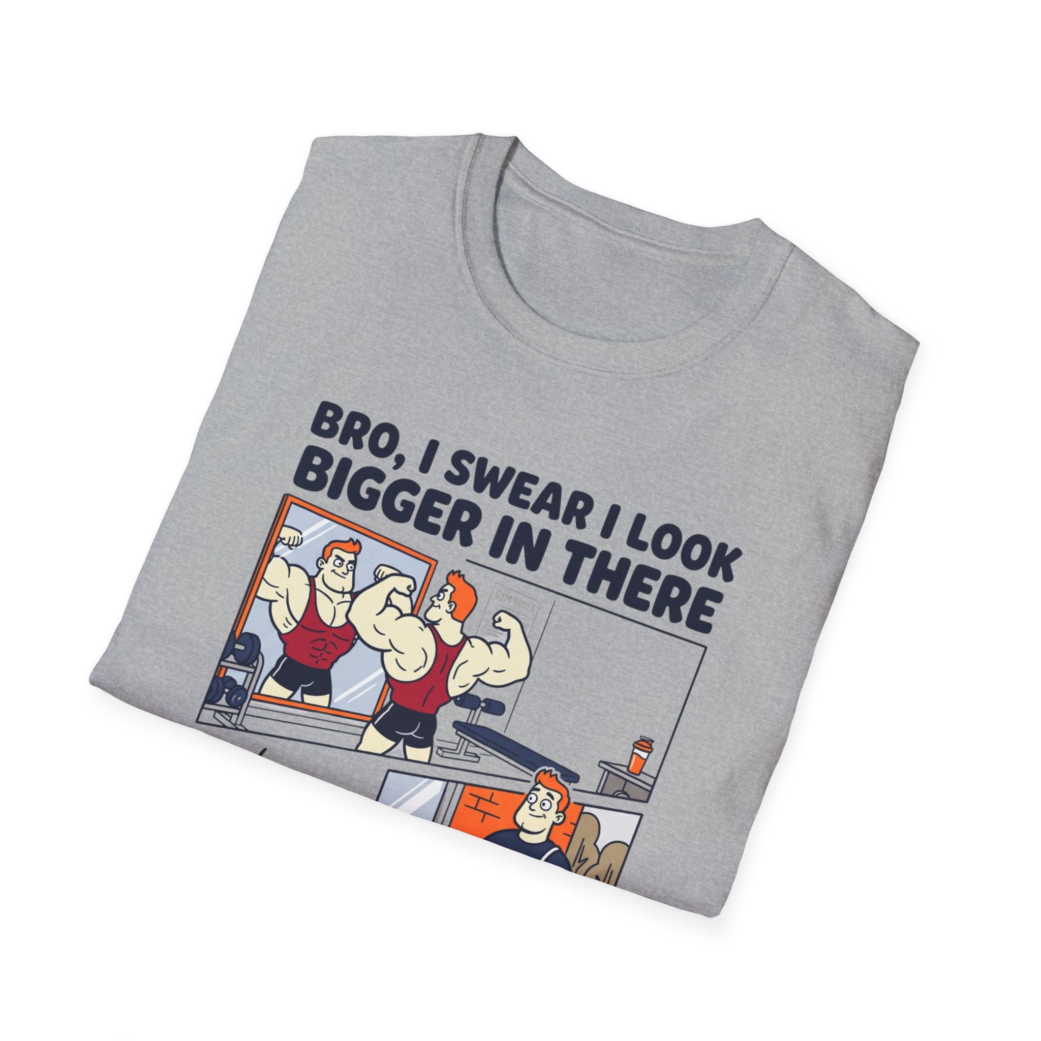 Bro, I swear I look bigger in there T-Shirt