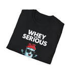 Whey Too Serious – Cartoon Shaker Edition T-Shirt