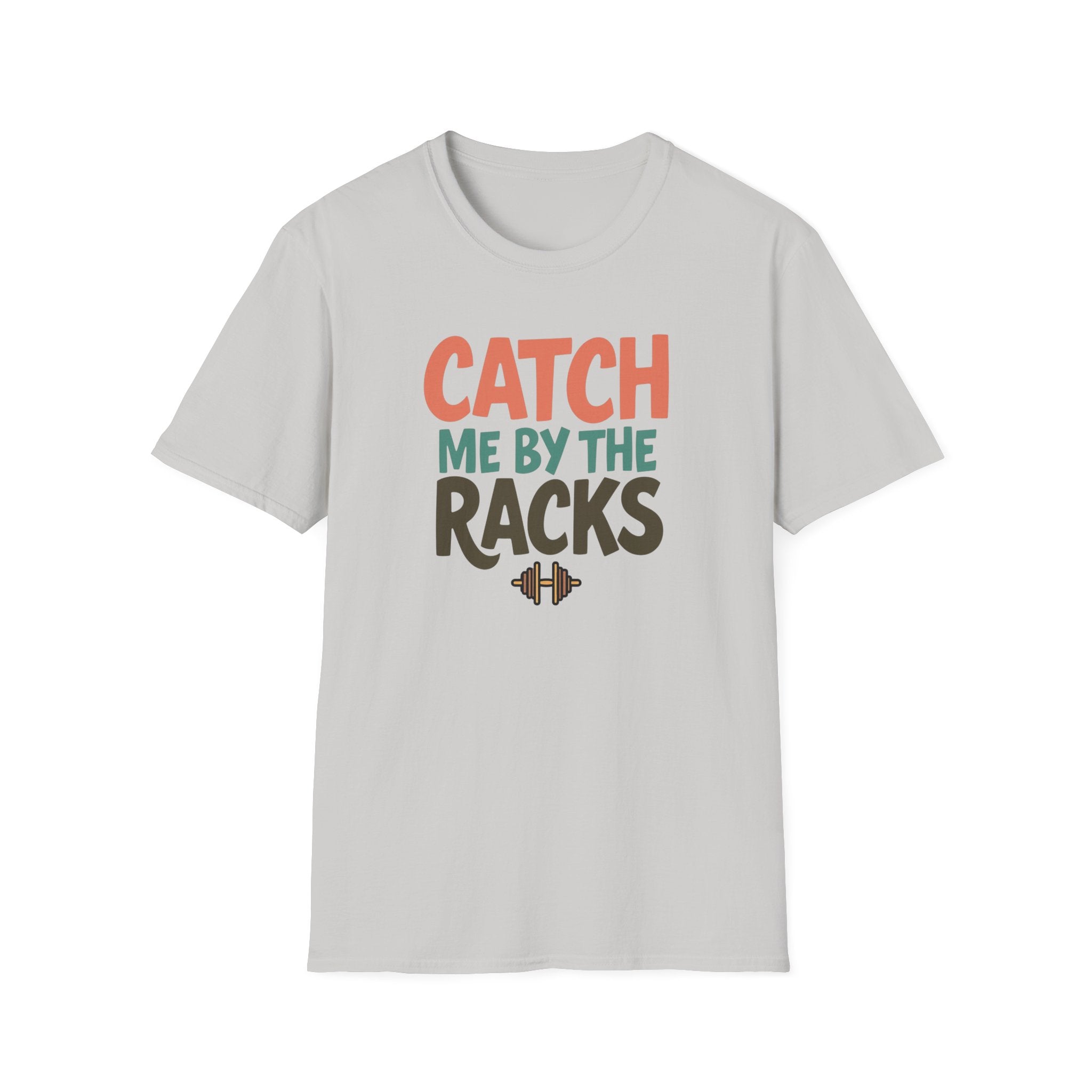 Catch Me by the Racks – Gym Hangout Series T-Shirt