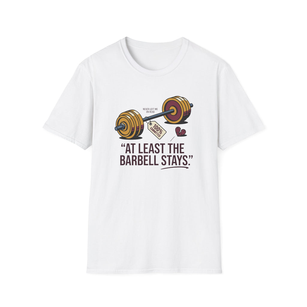 At least the barbell stays T-Shirt