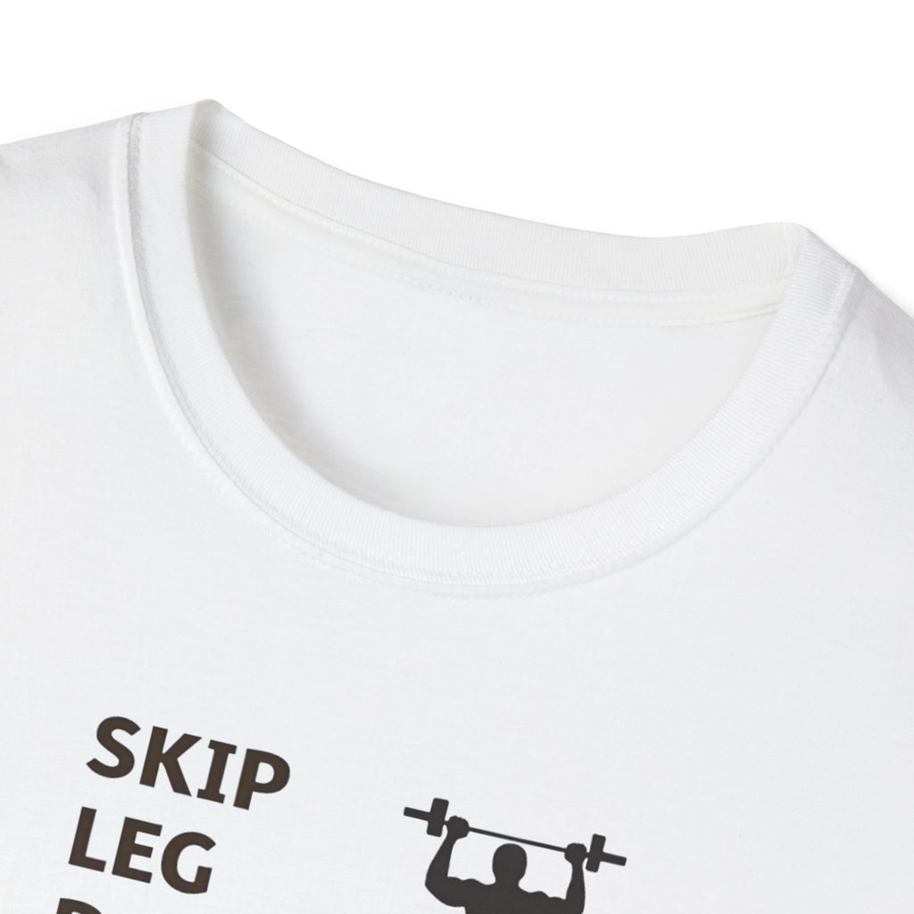 Skip Leg Day, Lose Respect T-Shirt