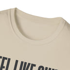 Feel Like Shit - Pre workout please fix me T-Shirt