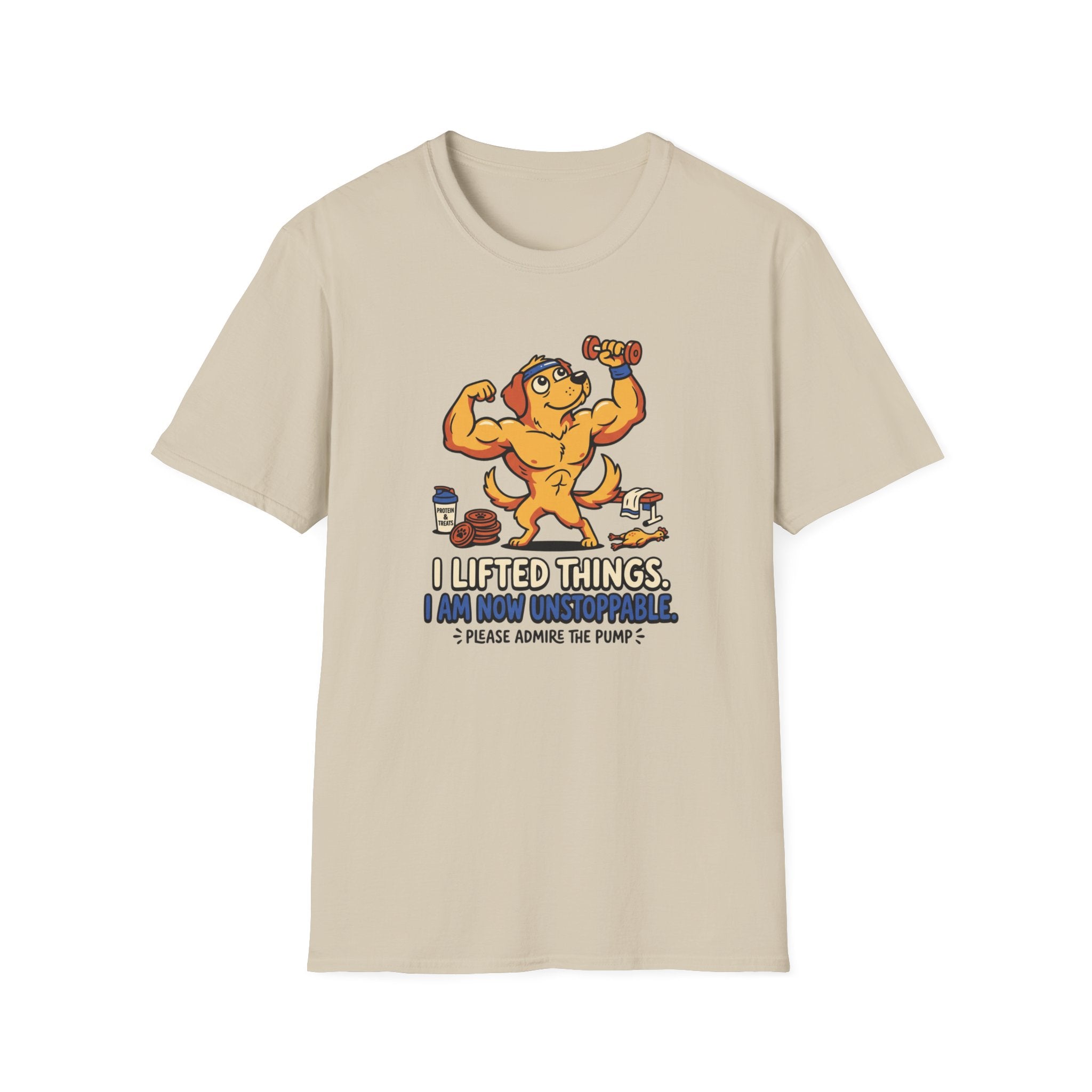 I lifted things. Unstoppable now T-Shirt