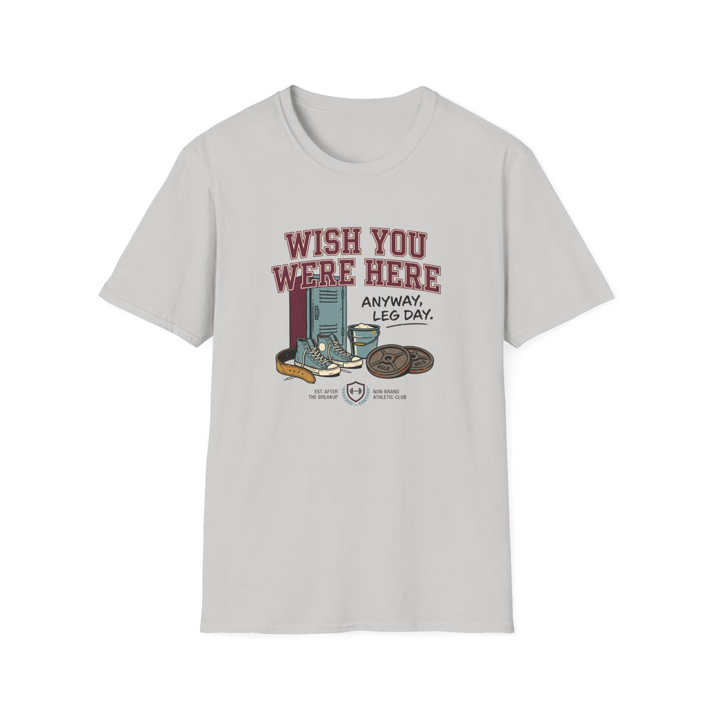 Wish you were here. Anyway, leg day T-Shirt