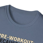 Pre Workout - Because sleep is overrated T-Shirt