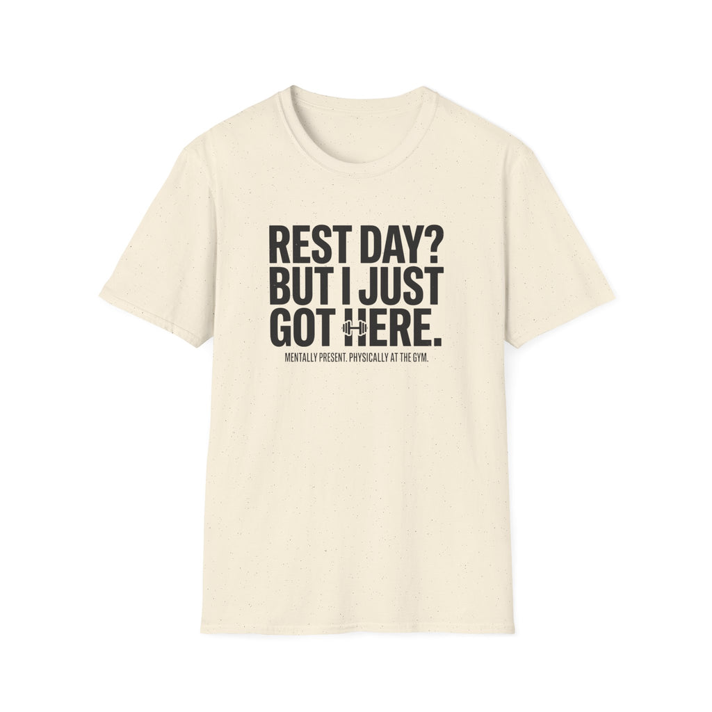 Rest day - Just got here T-Shirt
