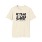 Rest day - Just got here T-Shirt