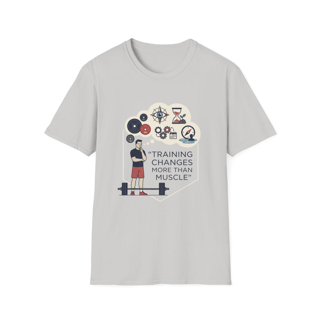 Training changes more than muscle T-Shirt