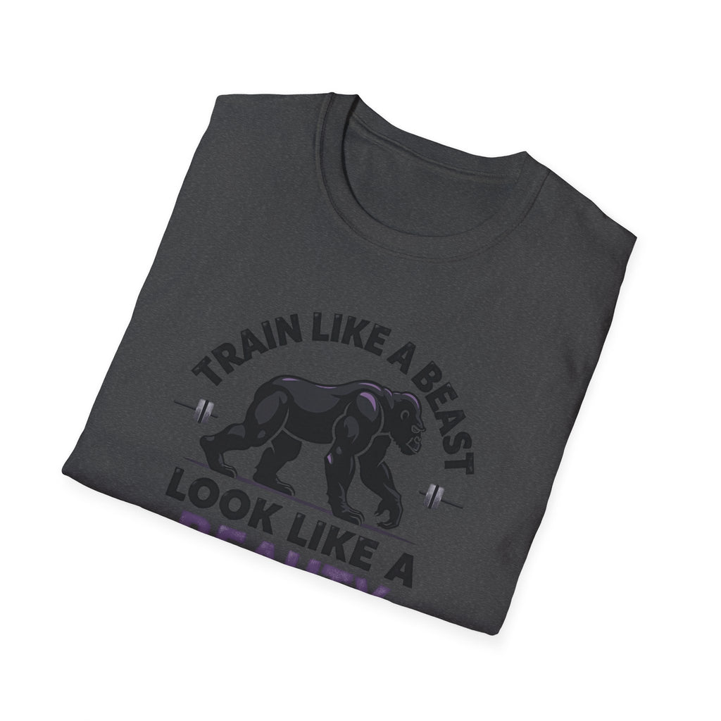 Train Like a Beast, Look Like a Beauty T-Shirt