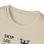 Skip Leg Day, Lose Respect T-Shirt