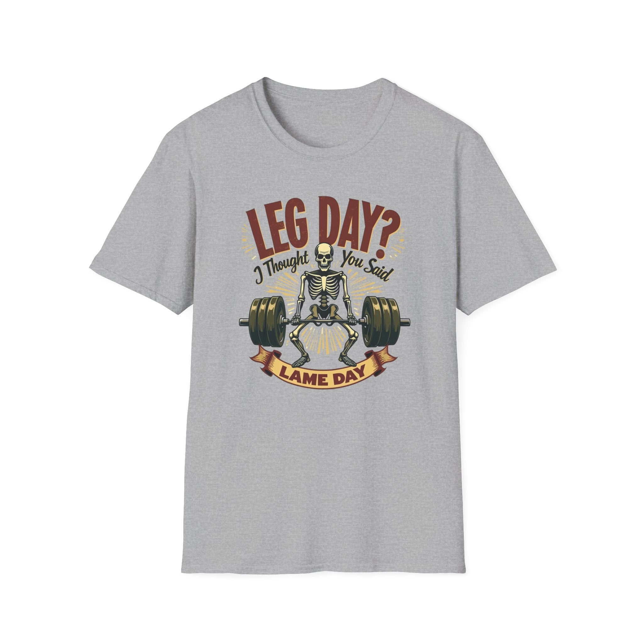 Leg Day? I Thought You Said Lame Day – Skeleton Squat T-Shirt