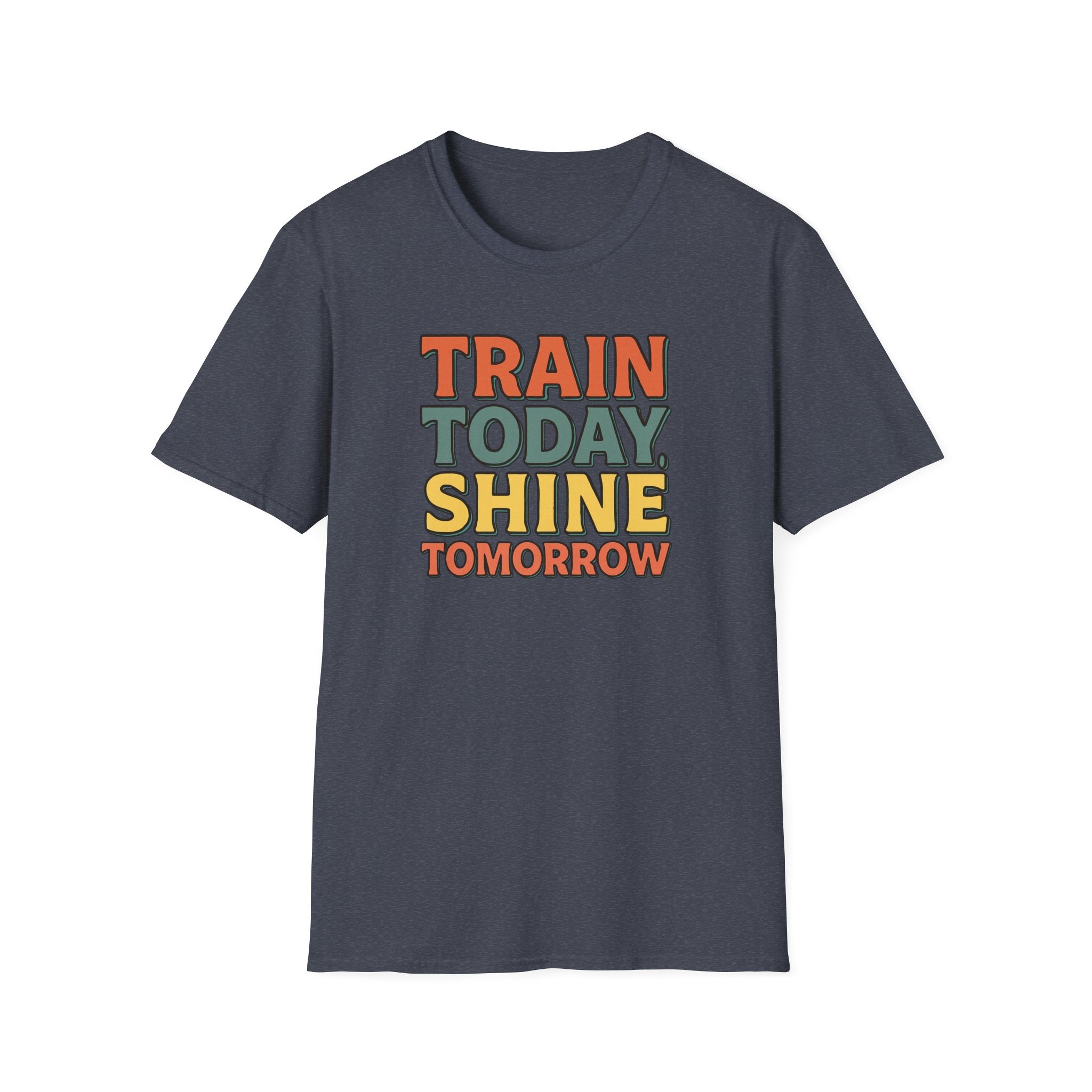 Train Today. Shine Tomorrow. T-Shirt