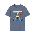 The bar is heavy, so is my energy T-Shirt