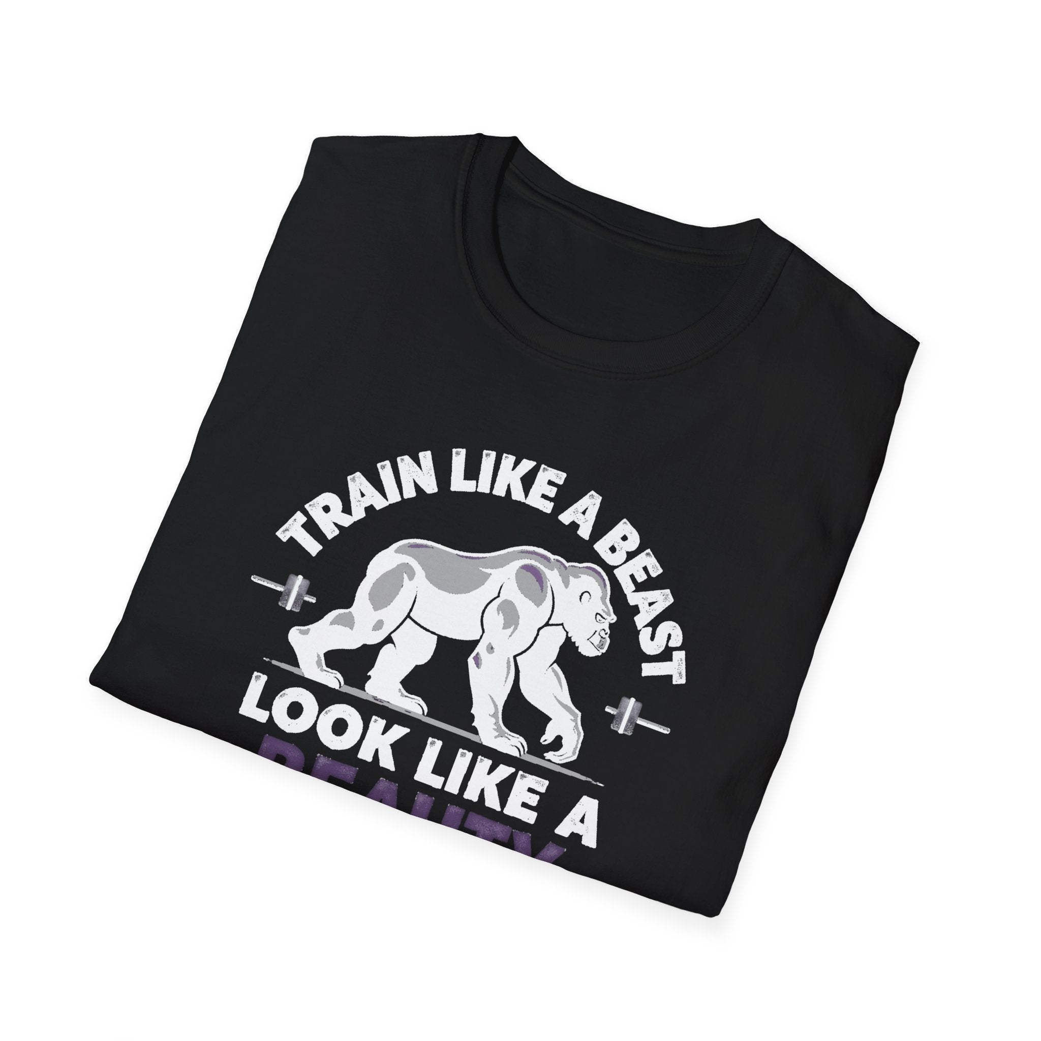 Train Like a Beast, Look Like a Beauty T-Shirt