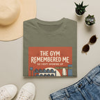 The gym remembered me T-Shirt