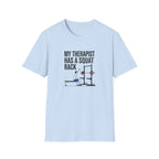 My therapist has a squat rack T-Shirt