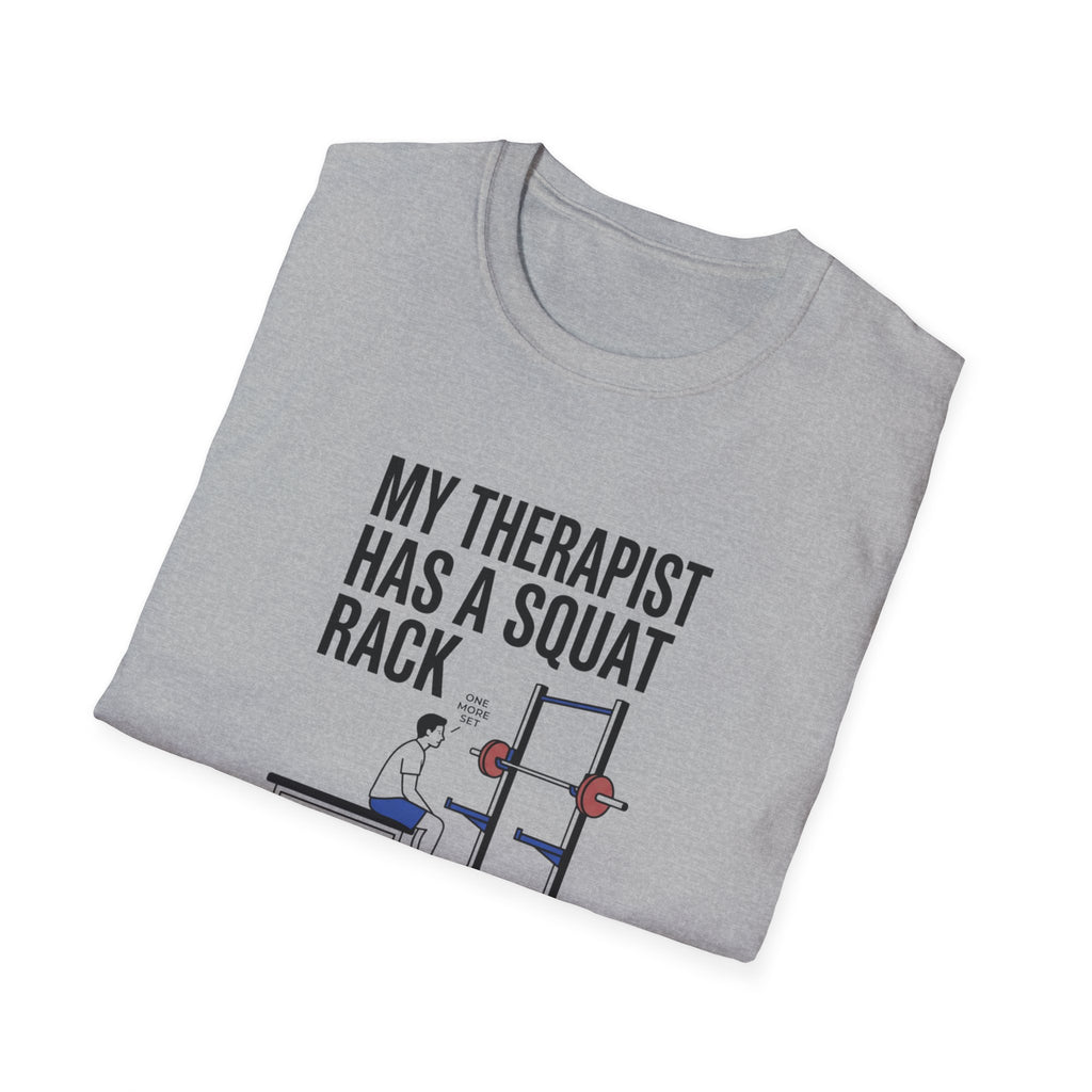 My therapist has a squat rack T-Shirt