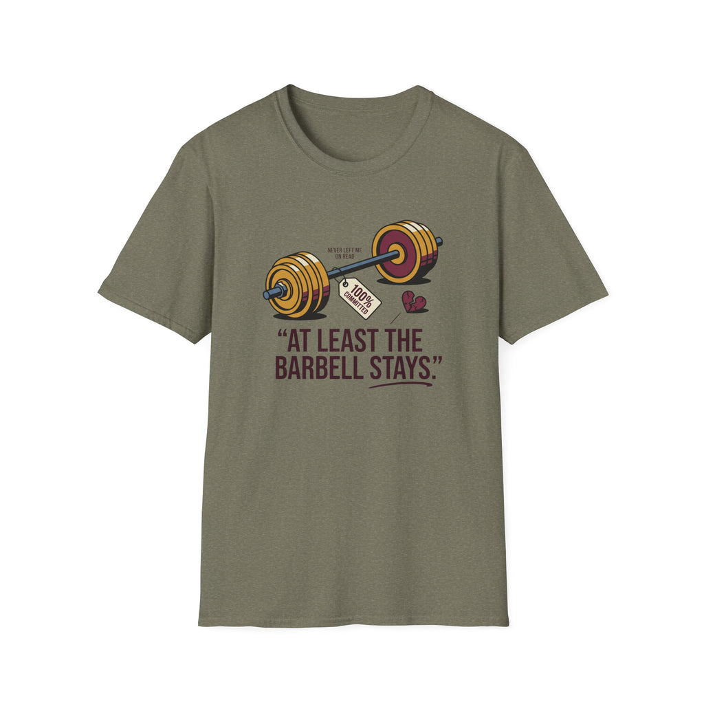 At least the barbell stays T-Shirt